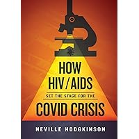 How HIV/Aids Set the Stage for the Covid Crisis How HIV/Aids Set the Stage for the Covid Crisis Paperback Kindle