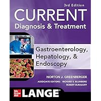 CURRENT Diagnosis & Treatment Gastroenterology, Hepatology, & Endoscopy, Third Edition CURRENT Diagnosis & Treatment Gastroenterology, Hepatology, & Endoscopy, Third Edition Paperback Kindle