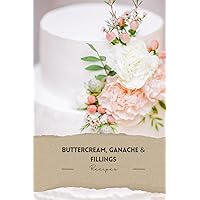 Buttercream, Ganache and Cake Filling Recipe Book