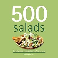 500 Salads: 500 Full-Color, Step-By-Step Salad Recipes From Cold to Hot, Side Salads to Main Meal Salads (The 500 Series) (500 Series Cookbooks) 500 Salads: 500 Full-Color, Step-By-Step Salad Recipes From Cold to Hot, Side Salads to Main Meal Salads (The 500 Series) (500 Series Cookbooks) Hardcover