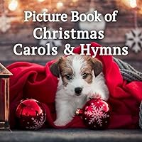 Picture Book of Christmas Carols & Hymns: A Gift Book for Alzheimer's Patients and Seniors with Dementia (Large Print Religious Activity Picture Books for Seniors) Picture Book of Christmas Carols & Hymns: A Gift Book for Alzheimer's Patients and Seniors with Dementia (Large Print Religious Activity Picture Books for Seniors) Paperback