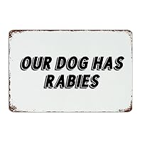 Vintage Metal Sign Our Dog Has Rabies Man Cave Decor Art Poster Room Indoor House Garage Signs Gift for Outdoor 12x18 Inch