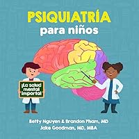 Psiquiatría para niños: un libro ilustrado divertido sobre enfermedades mentales y discapacidades del desarrollo para niños (regalo para niños, maestros y estudiantes de medicina) (Spanish Edition)
