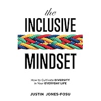 The Inclusive Mindset: How to Cultivate Diversity in Your Everyday Life The Inclusive Mindset: How to Cultivate Diversity in Your Everyday Life Paperback Audible Audiobook Kindle Hardcover
