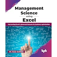 Management Science using Excel: Harnessing Excel's advanced features for business optimization (English Edition)