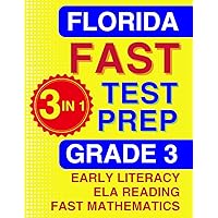 Florida FAST Test Prep: Grade 3. The Ultimate Practice Workbook for Literacy, Reading, and Mathematics. Featuring Full-Length Practice Tests Aligned ... (Florida FAST Assessment Practice - Grade 3)