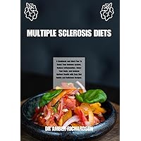 Multiple Sclerosis Diets : A Guide For Daily Meal Planning For Individuals Living with Multiple Sclerosis Multiple Sclerosis Diets : A Guide For Daily Meal Planning For Individuals Living with Multiple Sclerosis Paperback