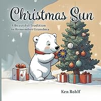Christmas Sun: A Beautiful Tradition to Remember Grandma Christmas Sun: A Beautiful Tradition to Remember Grandma Paperback Kindle