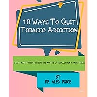 10 Ways To Quit Tobacco Addiction : 10 ways to help you repel the appetite tobacco when a pining strikes.