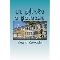Un pilota a Palazzo (Italian Edition) Un pilota a Palazzo (Italian Edition) Paperback Kindle