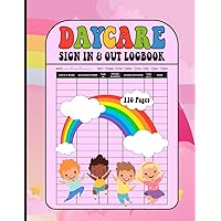 DAYCARE Sign In And Out Logbook: Daycare Attendance Register | Parents or Guardians Initial Sign In and Out for Centers, Preschool, Nursery and Childminder | Children Check List Tracker