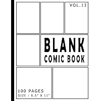 Blank Comic Book 100 Pages - Size 8.5 x 11 Inches Volume 13: 100 Pages, For Beginner Artist, Drawing Your Own Comics, Make Your Own Comic Book, Comic ... (Blank Comic Books for Kids to Write Stories)