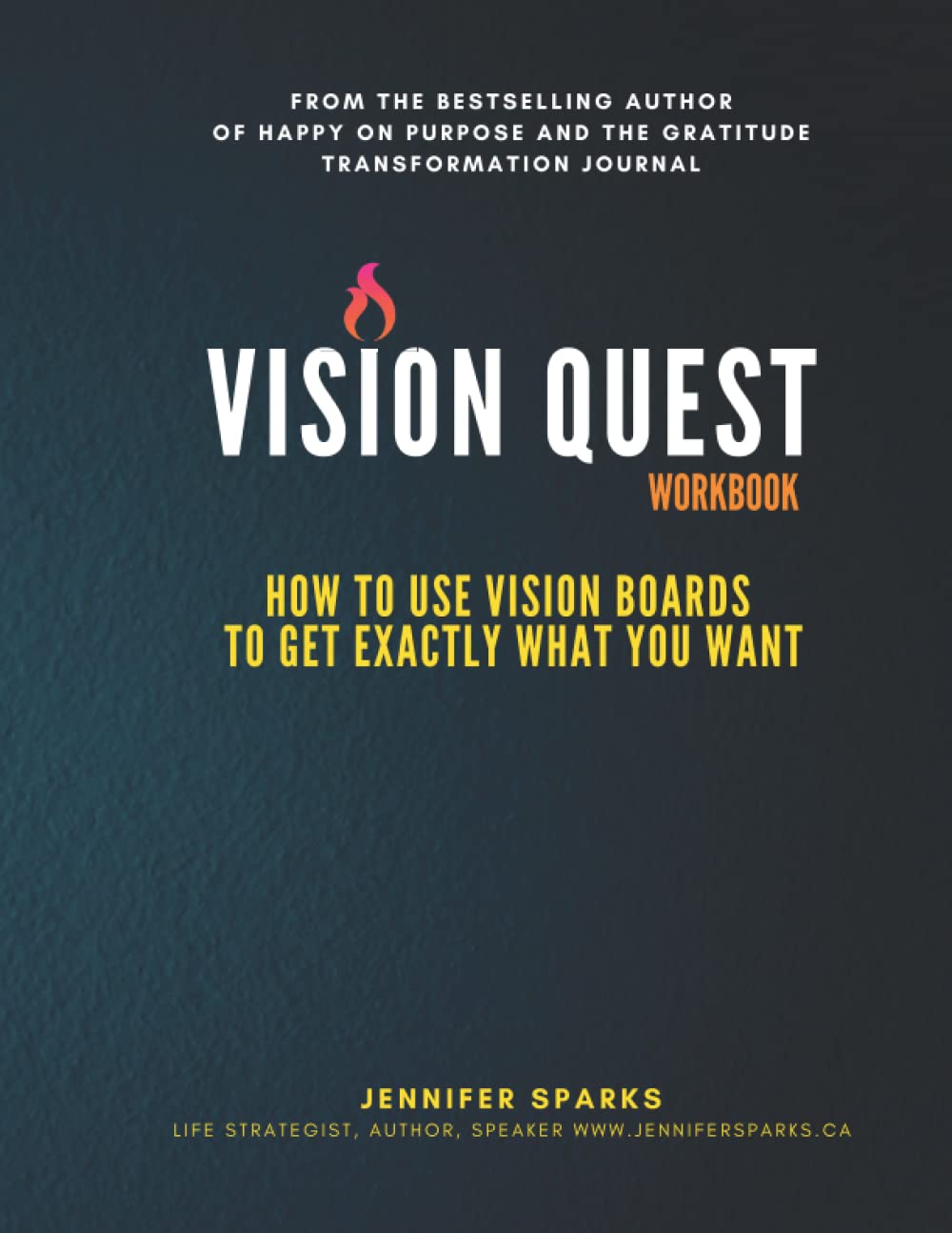 Vision Quest Workbook: How To Use Vision Boards To Get Exactly What You Want
