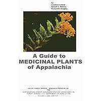 A Guide to Medicinal Plants of Appalachia A Guide to Medicinal Plants of Appalachia Paperback Hardcover Mass Market Paperback