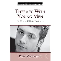 Therapy With Young Men (The Routledge Series on Counseling and Psychotherapy with Boys and Men) Therapy With Young Men (The Routledge Series on Counseling and Psychotherapy with Boys and Men) Paperback Kindle Hardcover