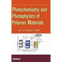 Photochemistry and Photophysics of Polymer Materials Photochemistry and Photophysics of Polymer Materials Hardcover