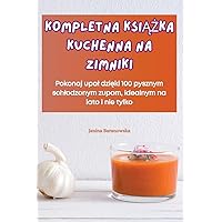 Kompletna KsiĄŻka Kuchenna Na Zimniki (Polish Edition)
