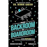 From Backroom To Boardroom: Earn Your Seat With Strategic Marketing Operations From Backroom To Boardroom: Earn Your Seat With Strategic Marketing Operations Hardcover Kindle Audible Audiobook