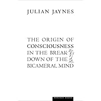 The Origin of Consciousness in the Breakdown of the Bicameral Mind The Origin of Consciousness in the Breakdown of the Bicameral Mind Paperback Kindle Hardcover