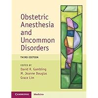 Obstetric Anesthesia and Uncommon Disorders Obstetric Anesthesia and Uncommon Disorders Paperback Kindle Hardcover