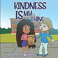 Kindness Is My Thing: A Children's Book About Empathy, Kindness, Compassion and Peer Pressure (What Is My thing Series) Kindness Is My Thing: A Children's Book About Empathy, Kindness, Compassion and Peer Pressure (What Is My thing Series) Paperback Kindle