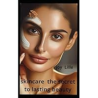 Skin Care The Secret to lasting Beauty: beautiful and young
