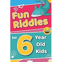 Fun Riddles for 6 Year Old Kids: What Am I? Cute Brain Teasers with Clues, Riddle Book for Boys and Girls Fun Riddles for 6 Year Old Kids: What Am I? Cute Brain Teasers with Clues, Riddle Book for Boys and Girls Paperback