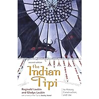 The Indian Tipi: Its History, Construction, and Use, 2nd Edition The Indian Tipi: Its History, Construction, and Use, 2nd Edition Paperback Kindle Mass Market Paperback Hardcover