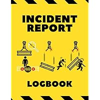 Incident Report Logbook: Keep your business Environment Safe and Record all incidents and their Corrective Actions