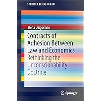 Contracts of Adhesion Between Law and Economics: Rethinking the Unconscionability Doctrine (SpringerBriefs in Law) Contracts of Adhesion Between Law and Economics: Rethinking the Unconscionability Doctrine (SpringerBriefs in Law) Kindle Paperback