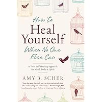 How to Heal Yourself When No One Else Can: A Total Self-Healing Approach for Mind, Body, and Spirit How to Heal Yourself When No One Else Can: A Total Self-Healing Approach for Mind, Body, and Spirit Paperback Kindle Audible Audiobook Audio CD
