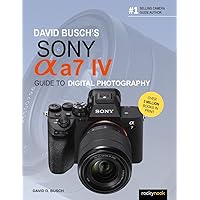 David Busch's Sony Alpha a7 IV Guide to Digital Photography (David Busch's Guide to Digital Photography) David Busch's Sony Alpha a7 IV Guide to Digital Photography (David Busch's Guide to Digital Photography) Paperback Kindle