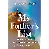 My Father's List: How Living My Dad's Dreams Set Me Free My Father's List: How Living My Dad's Dreams Set Me Free Paperback Kindle Audible Audiobook Hardcover Audio CD