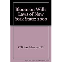Bloom on Wills, Laws of New York State, Including Legal Form 1997 Bloom on Wills, Laws of New York State, Including Legal Form 1997 Loose Leaf