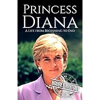 Princess Diana: A Life from Beginning to End (Biographies of British Royalty) Princess Diana: A Life from Beginning to End (Biographies of British Royalty) Paperback Kindle Audible Audiobook Hardcover