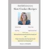 Anti-Inflammatory Slow Cooker Recipes: Gluten Free, Dairy Free, Soy Free and Nightshade Free (Gluten Free, Dairy Free, Soy Free and Nightshade Free Series) Anti-Inflammatory Slow Cooker Recipes: Gluten Free, Dairy Free, Soy Free and Nightshade Free (Gluten Free, Dairy Free, Soy Free and Nightshade Free Series) Paperback Kindle