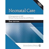 Neonatal Care: A Compendium of AAP Clinical Practice Guidelines and Policies (AAP Policy)