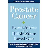 Prostate Cancer: Expert Advice for Helping Your Loved One (A Johns Hopkins Press Health Book) Prostate Cancer: Expert Advice for Helping Your Loved One (A Johns Hopkins Press Health Book) Paperback Kindle Hardcover