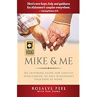 Mike & Me : An Inspiring Guide for Couples Who Choose to Face Alzheimer’s Together at Home Mike & Me : An Inspiring Guide for Couples Who Choose to Face Alzheimer’s Together at Home Paperback Kindle Audible Audiobook Audio CD