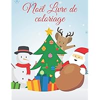 Noël Livre de coloriage: Livre de Coloriage Enfants avec de Beaux Dessins de (French Edition)