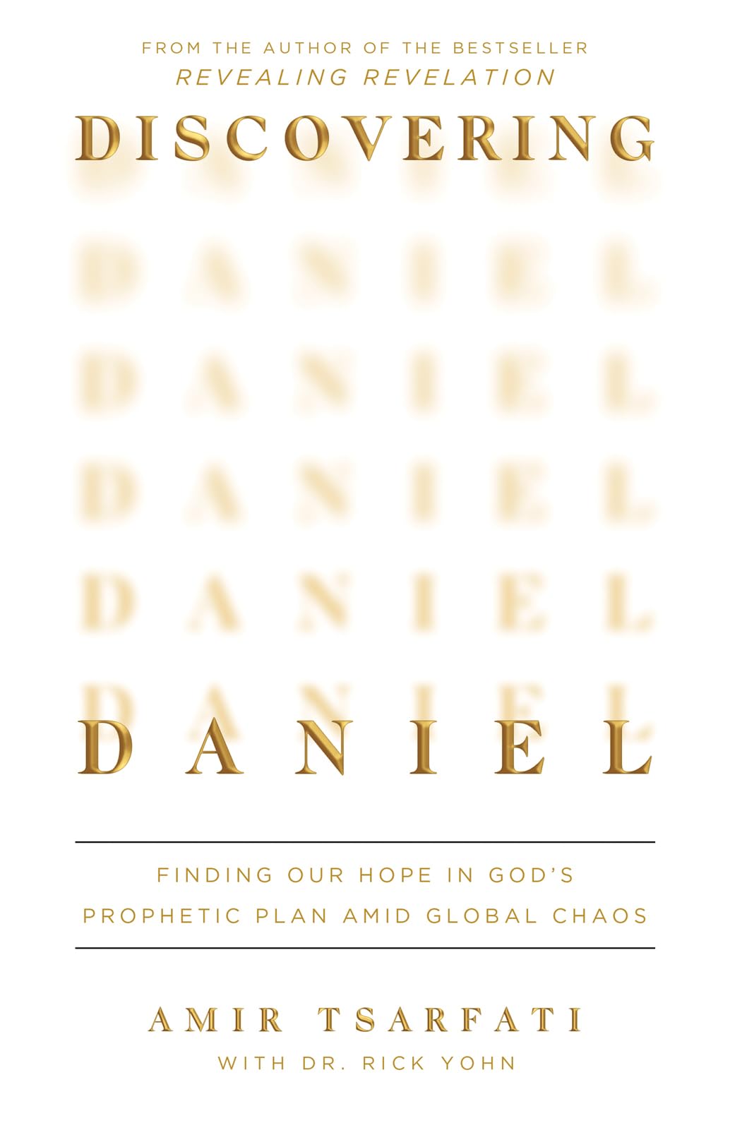 Discovering Daniel: Finding Our Hope in God’s Prophetic Plan Amid Global Chaos