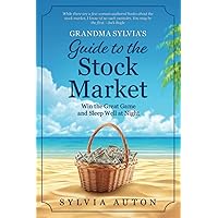 Grandma Sylvia's Guide to the Stock Market: Win the Great Game and Sleep Well at Night