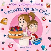 Willow and Hugo's Winning Victoria Sponge Cake: Fun and Easy Recipe Book for Kids (StoryBakes) Willow and Hugo's Winning Victoria Sponge Cake: Fun and Easy Recipe Book for Kids (StoryBakes) Kindle Paperback