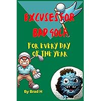 Excuses for Bad Golf: for Every Day of the Year Excuses for Bad Golf: for Every Day of the Year Kindle Hardcover Paperback