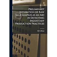 Preliminary Incubation of Raw Milk Samples as an Aid in Detecting Insanitary Production Practices