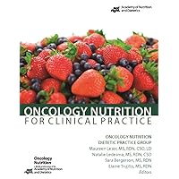 Oncology Nutrition for Clinical Practice Oncology Nutrition for Clinical Practice Paperback