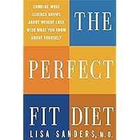 The Perfect Fit Diet: Combine What Science Knows About Weight Loss with What You Know About Yourself The Perfect Fit Diet: Combine What Science Knows About Weight Loss with What You Know About Yourself Hardcover
