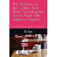 The Alchemy of Tea, Coffee, and Wine: Unveiling the Secret Affair with Digestive Enzymes: Can these help in weight management?