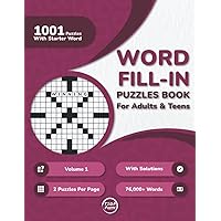 Word Fill In Puzzles Book for Adults: 1000+ Large Print Word Fill-Ins Puzzles With Starter Word and Solutions for Adults, Seniors, and Teens (2 Puzzles Per Page)