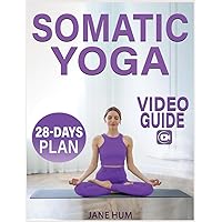 Somatic Yoga: 28-Day Plan to Release Stress and Anxiety with Low-Impact Exercises | Quick & Easy Routines to Lose Weight - Video Guide Included